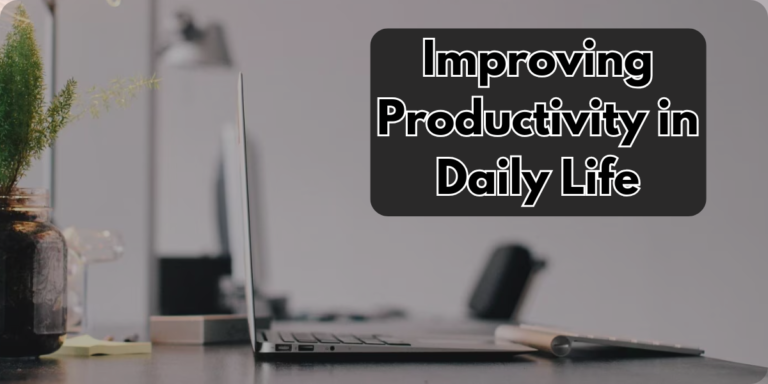 Improving Productivity in Daily Life: